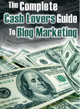 The Complete Cash Lovers Guide To Blog Marketing

