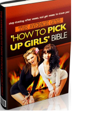 The Average Guy’s
‘How To Pick Up
Girls’ Bible